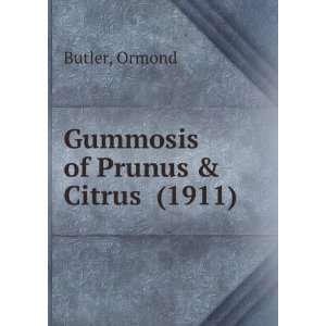 Gummosis of Prunus & Citrus (1911): Ormond Butler:  Books