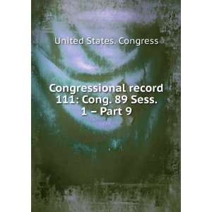   record. 111 Cong. 89 Sess. 1   Part 9 United States. Congress Books