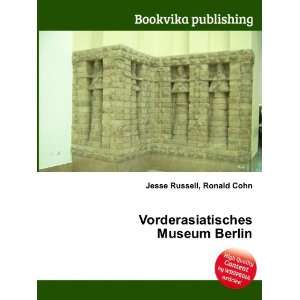  Vorderasiatisches Museum Berlin: Ronald Cohn Jesse Russell 