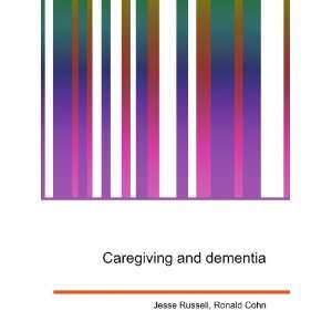  Caregiving and dementia Ronald Cohn Jesse Russell Books