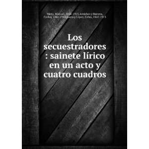   , Carlos, 1866 1943,Lucio y LÃ³pez, Celso, 1865 1915 Nieto: Books