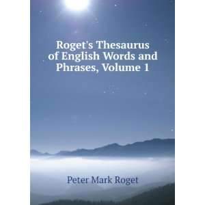   of English Words and Phrases, Volume 1: Peter Mark Roget: Books