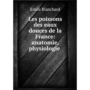   douces de la France anatomie, physiologie . Emile Blanchard Books