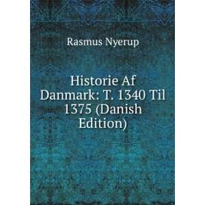   Af Danmark T. 1340 Til 1375 (Danish Edition) Rasmus Nyerup Books