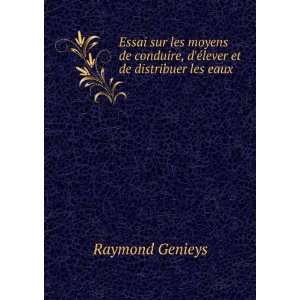   Ã©lever et de distribuer les eaux Raymond Genieys Books