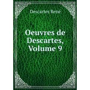   Oeuvres de Descartes, Volume 9 Victor Cousin RenÃ© Descartes Books