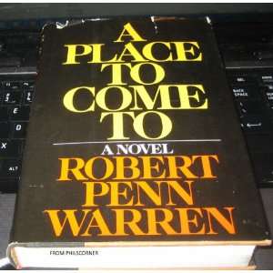  A Place To Come To Robert Penn Warren Books
