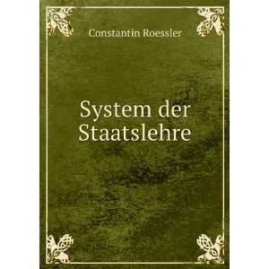  System der Staatslehre: Constantin Roessler: Books