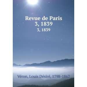   Revue de Paris. 3, 1839 Louis DÃ©sirÃ©, 1798 1867 VÃ©ron Books