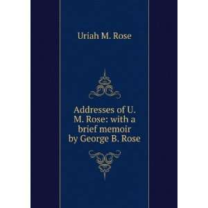   brief memoir by George B. Rose Uriah M. Rose  Books