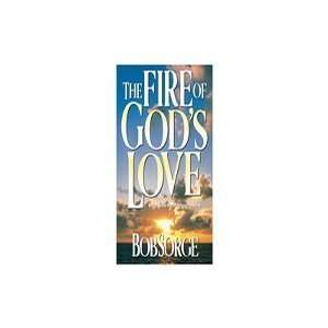The Fire Of Gods Love By Bob Sorge 
