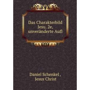   Jesu. 2e, unverÃ¤nderte Aufl Jesus Christ Daniel Schenkel  Books