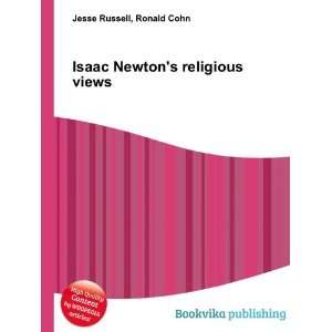 Isaac Newtons religious views Ronald Cohn Jesse Russell Books