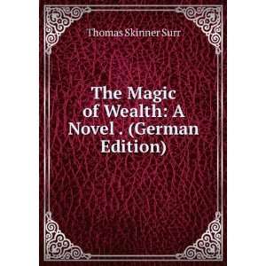   of Wealth A Novel . (German Edition) Thomas Skinner Surr Books