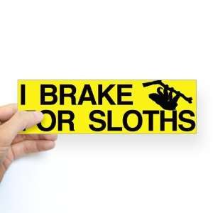  I Brake For Sloths Humor Bumper Sticker by CafePress: Arts 