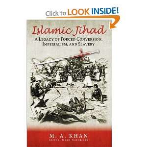 Islamic Jihad A Legacy of Forced Conversion, Imperialism, and Slavery 