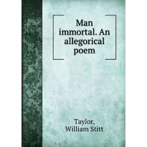  Man immortal. An allegorical poem. William Stitt. Taylor Books