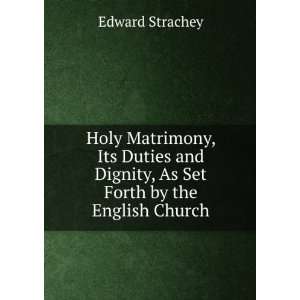   Dignity, As Set Forth by the English Church Edward Strachey Books