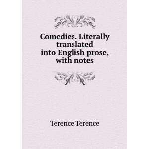   translated into English prose, with notes Terence Terence Books