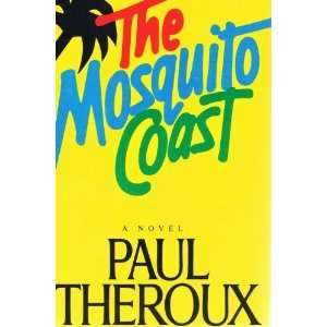   The Mosquito Coast A Novel [Hardcover] Paul Theroux Books