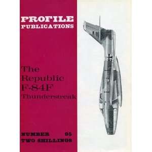   Profile No. 95 The Republic F 84F Thunderstreak Ray Wagner Books