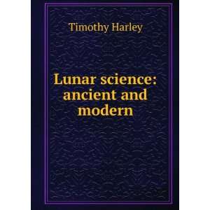 Lunar science ancient and modern Timothy Harley  Books