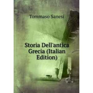    Storia Dellantica Grecia (Italian Edition) Tommaso Sanesi Books