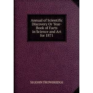    Book of Facts in Science and Art for 1871 SB JOHN TROWBRIDGE Books