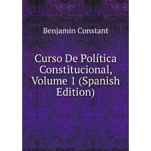   Constitucional, Volume 1 (Spanish Edition) Benjamin Constant Books