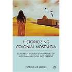 new historicizing colonial nostalgia lorcin patricia expedited 