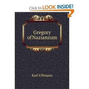  Gregory of Nazianzum Karl Ullmann Books