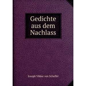    Gedichte aus dem Nachlass: Joseph Viktor von Scheffel: Books