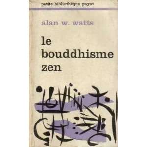  Le bouddhisme zen W. Watts Alan Books