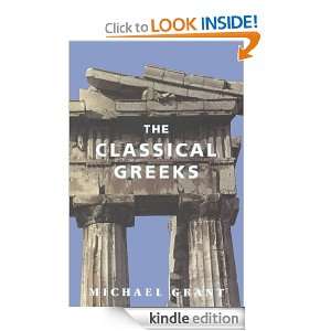 The Classical Greeks Michael Grant  Kindle Store