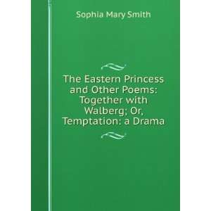   with Walberg; Or, Temptation a Drama Sophia Mary Smith Books