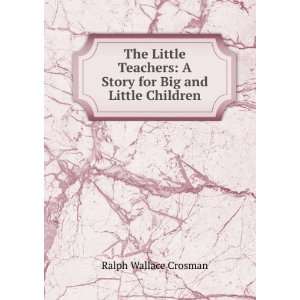   Story for Big and Little Children Ralph Wallace Crosman Books