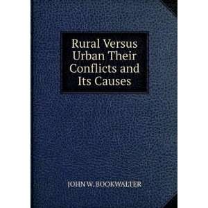   Versus Urban Their Conflicts and Its Causes JOHN W. BOOKWALTER Books