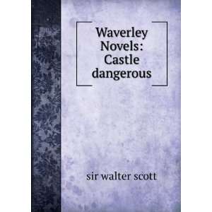 Waverley Novels Castle dangerous sir walter scott  Books