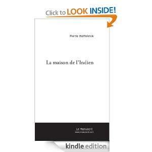 La Maison de lIndien (French Edition) Pierre Hoffelinck  