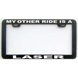 MY OTHER RIDE IS A LASER LICENSE PLATE FRAME Automotive