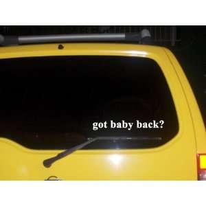  got baby back? Funny decal sticker Brand New Everything 