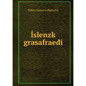    Ãslenzk grasafraeÄi Ãddur JÃ³nsson HjaltalÃ­n Books
