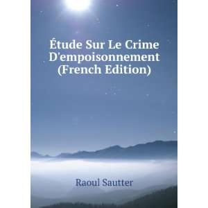   Sur Le Crime Dempoisonnement (French Edition) Raoul Sautter Books