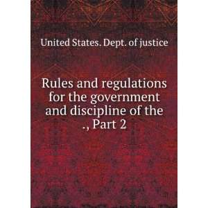 Rules and regulations for the government and discipline of the ., Part 