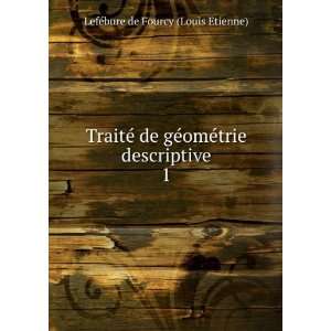   ©trie descriptive. 1 LefÃ©bure de Fourcy (Louis Etienne) Books