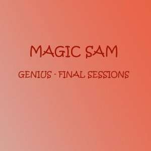  Genius   The Final Sessions Magic Sam Music