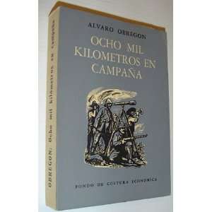  Ocho Mil Kilometros En Campana: Alvaro Obregon: Books