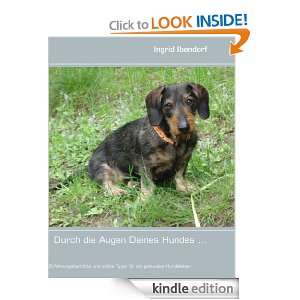 Durch die Augen Deines Hundes  (German Edition): Ingrid Ibendorf 