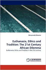 Euthanasia, Ethics And Tradition, (3843385645), Munyaradzi Mawere 