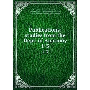  Publications studies from the Dept. of Anatomy. 1 3 New York 